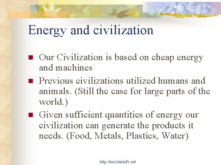 Energy and civilization n Our Civilization is based on cheap energy and machines Previous