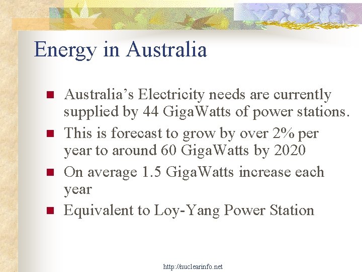 Energy in Australia n n Australia’s Electricity needs are currently supplied by 44 Giga.