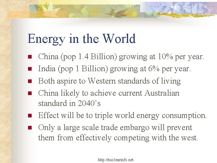 Energy in the World n n n China (pop 1. 4 Billion) growing at