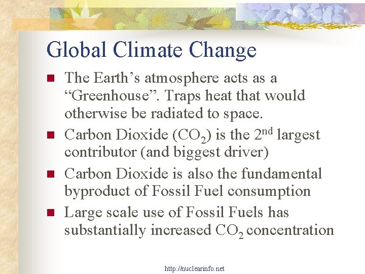 Global Climate Change n n The Earth’s atmosphere acts as a “Greenhouse”. Traps heat