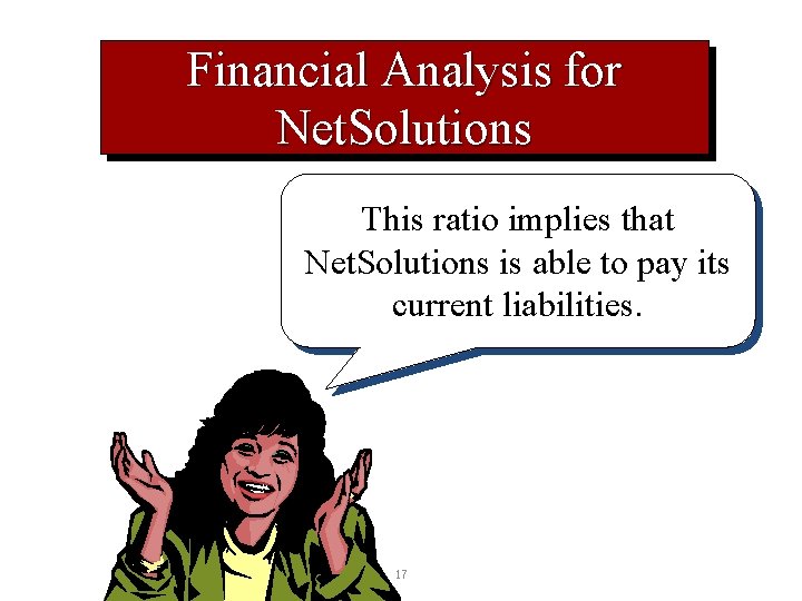 Financial Analysis for Net. Solutions This ratio implies that Net. Solutions is able to