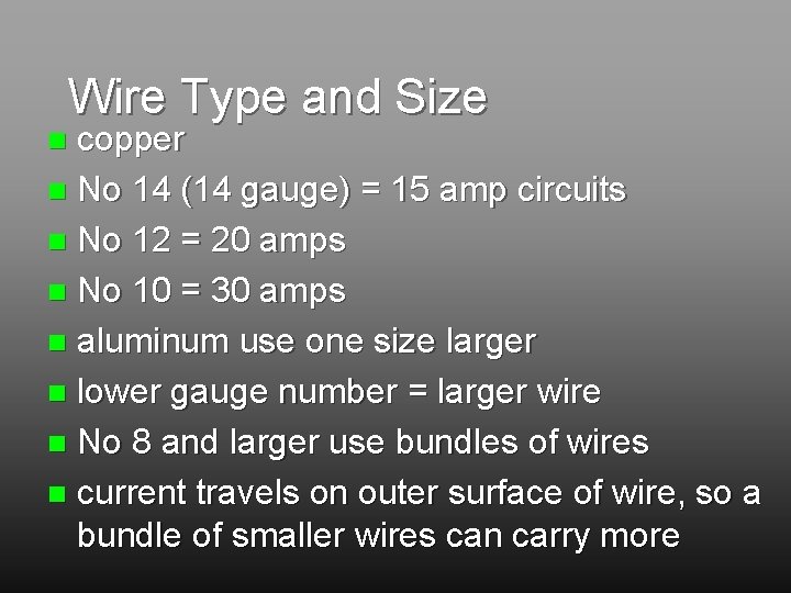 Wire Type and Size copper n No 14 (14 gauge) = 15 amp circuits
