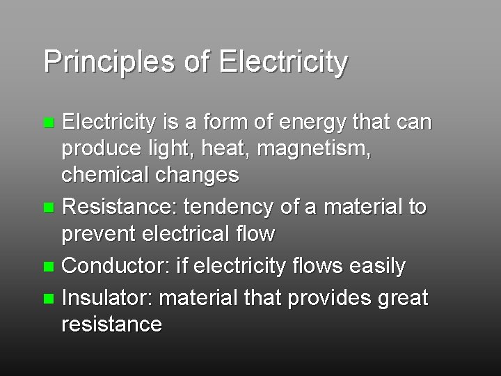 Principles of Electricity is a form of energy that can produce light, heat, magnetism,