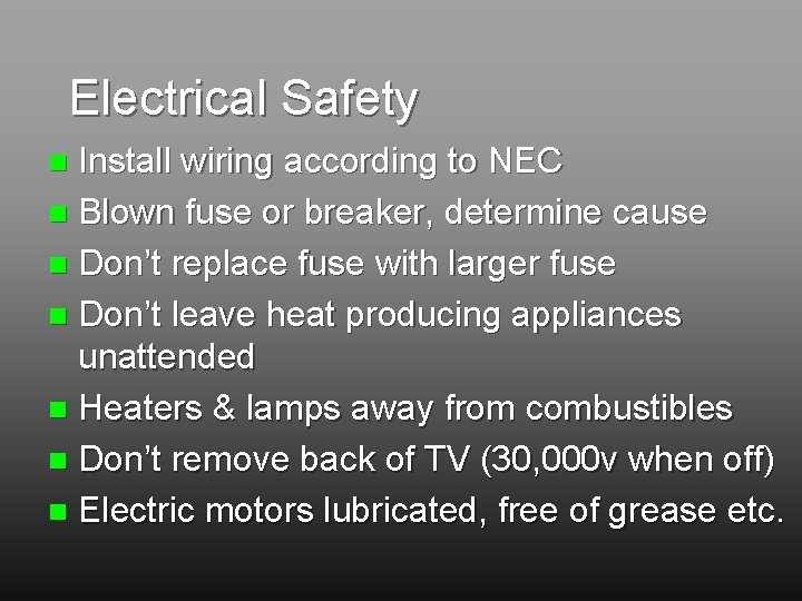 Electrical Safety Install wiring according to NEC n Blown fuse or breaker, determine cause