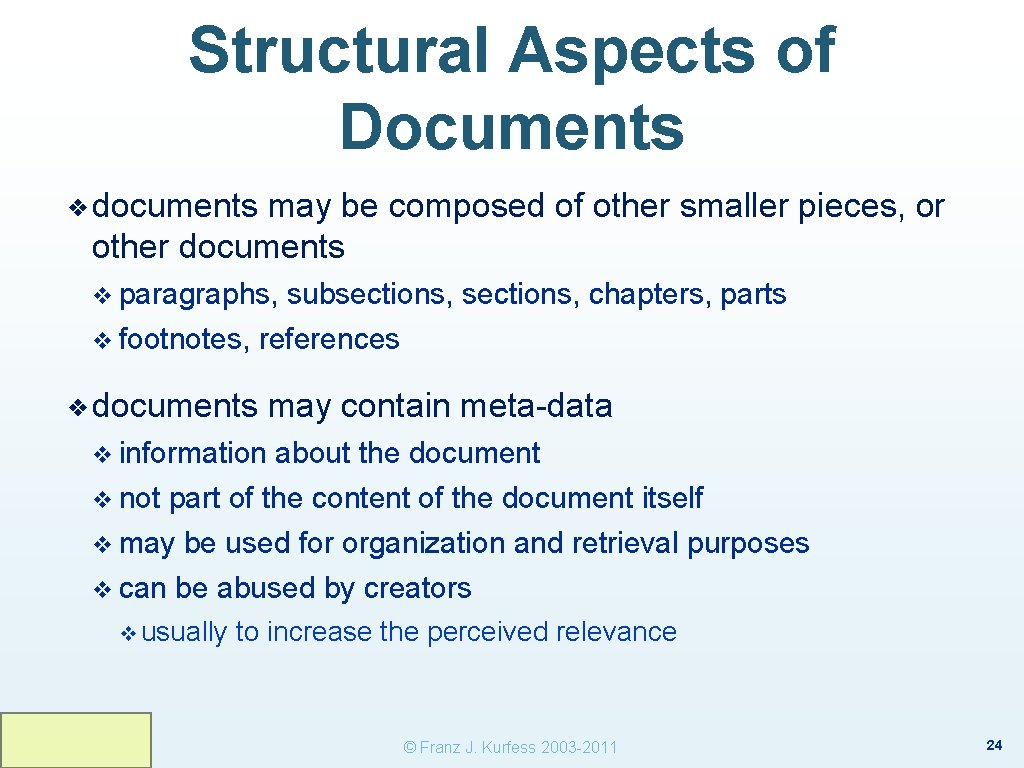 Structural Aspects of Documents ❖ documents may be composed of other smaller pieces, or
