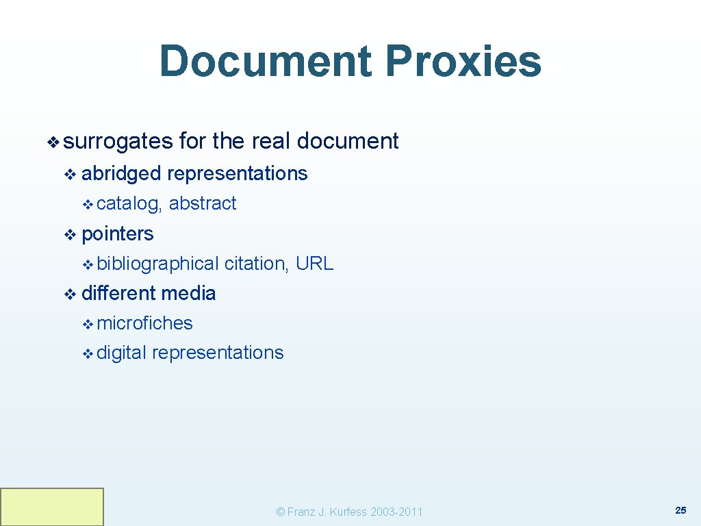 Document Proxies ❖ surrogates v abridged v catalog, for the real document representations abstract