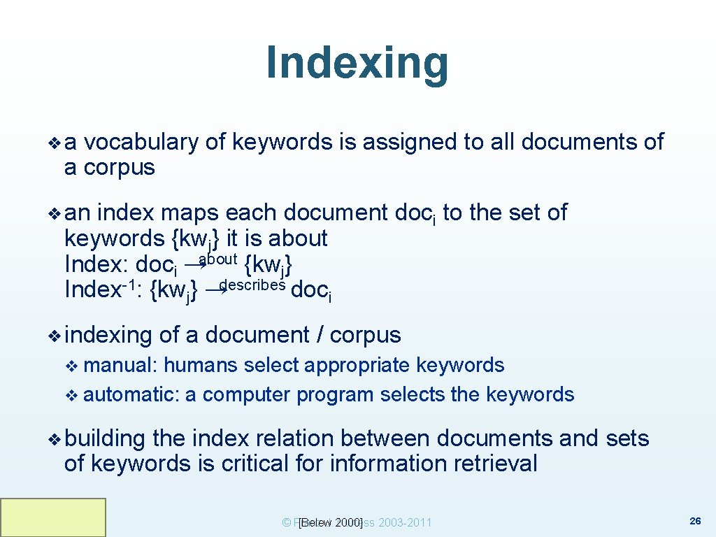 Indexing ❖a vocabulary of keywords is assigned to all documents of a corpus ❖