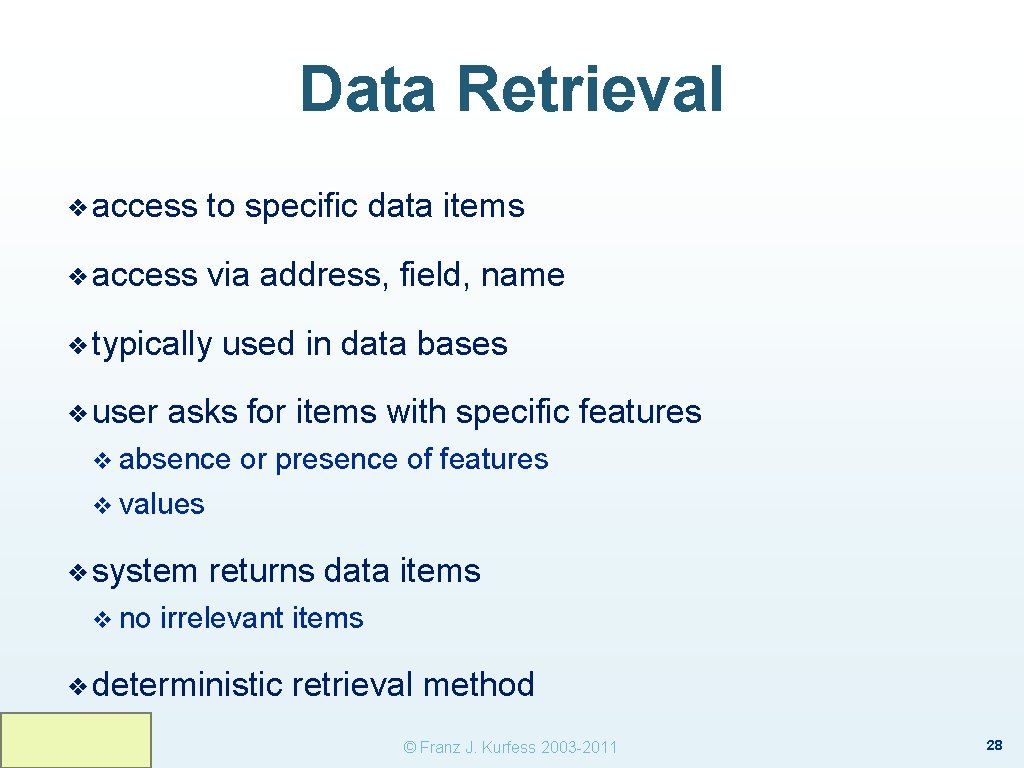 Data Retrieval ❖ access to specific data items ❖ access via address, field, name