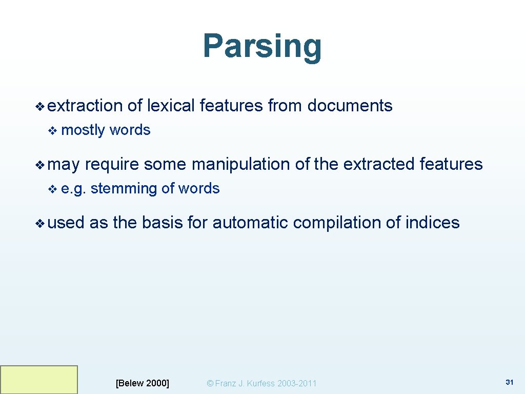 Parsing ❖ extraction v mostly ❖ may of lexical features from documents words require