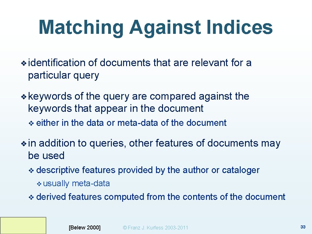 Matching Against Indices ❖ identification of documents that are relevant for a particular query