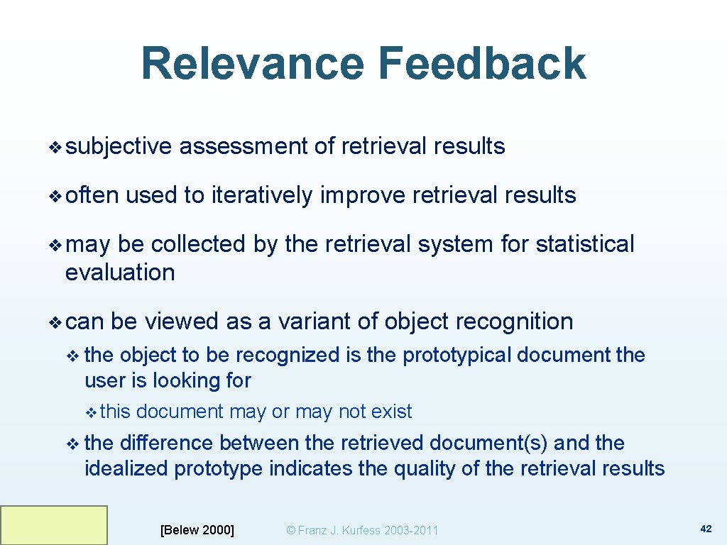 Relevance Feedback ❖ subjective ❖ often assessment of retrieval results used to iteratively improve