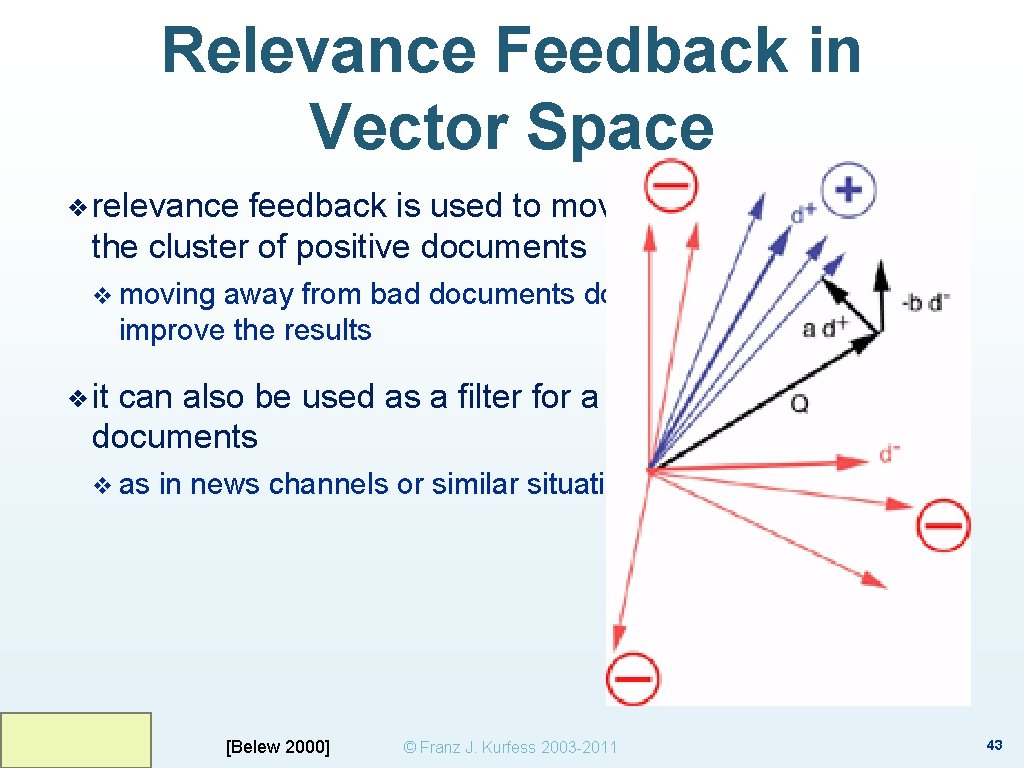 Relevance Feedback in Vector Space ❖ relevance feedback is used to move the query