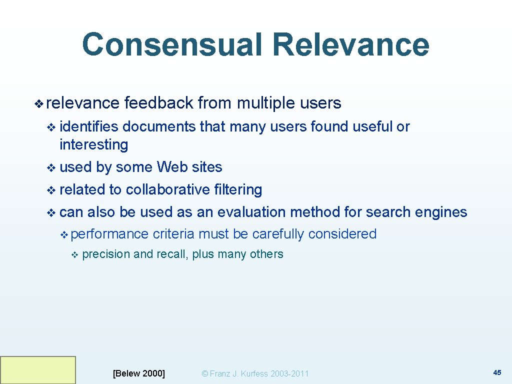 Consensual Relevance ❖ relevance feedback from multiple users v identifies documents that many users