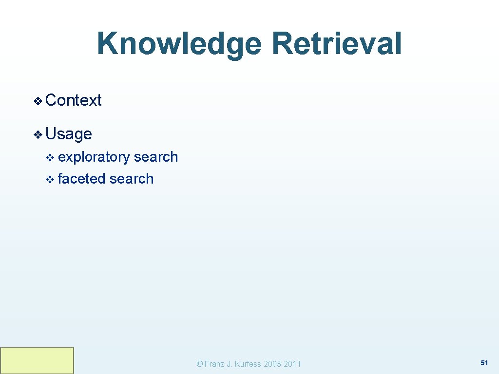 Knowledge Retrieval ❖ Context ❖ Usage v exploratory search v faceted search © Franz