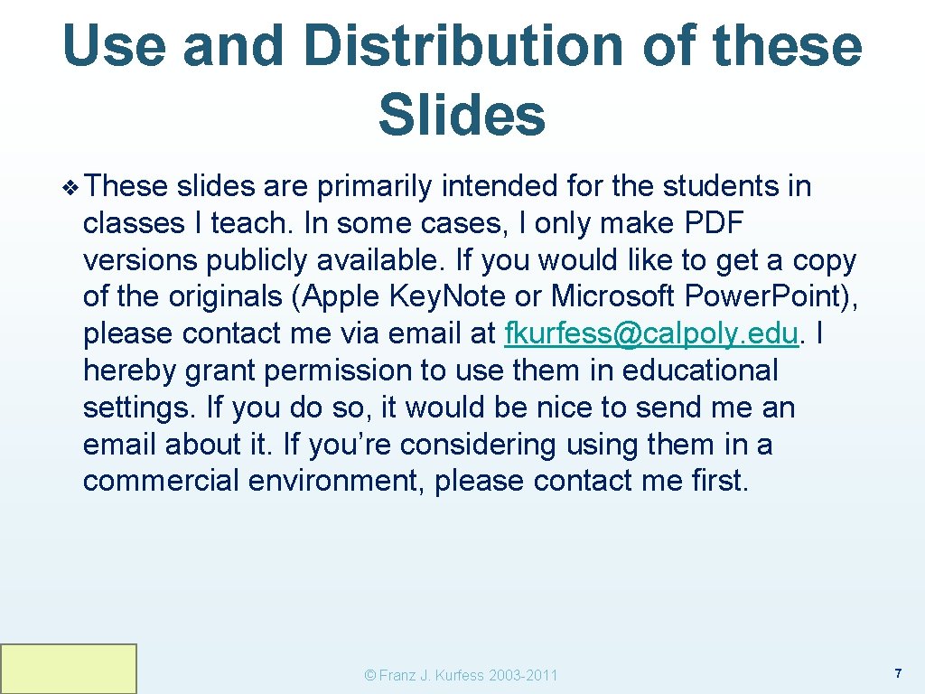 Use and Distribution of these Slides ❖ These slides are primarily intended for the