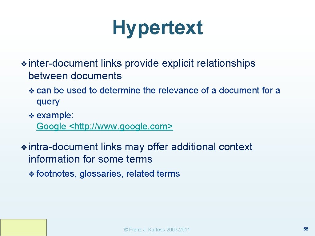 Hypertext ❖ inter-document links provide explicit relationships between documents v can be used to