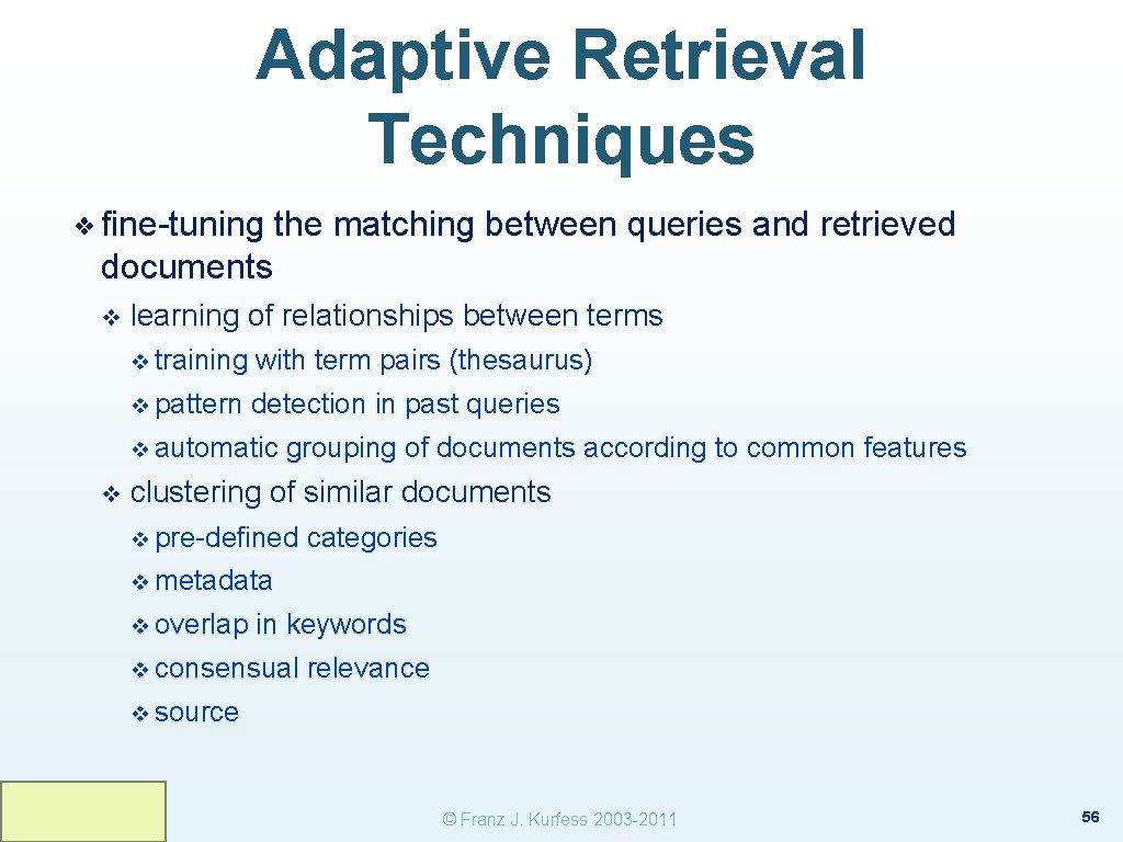 Adaptive Retrieval Techniques ❖ fine-tuning the matching between queries and retrieved documents v learning