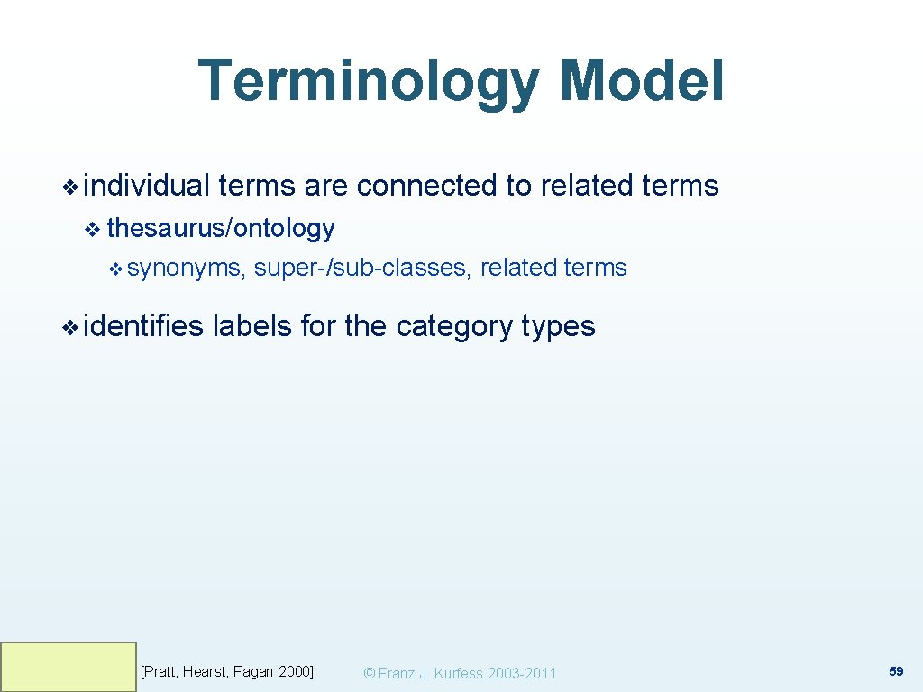 Terminology Model ❖ individual terms are connected to related terms v thesaurus/ontology v synonyms,
