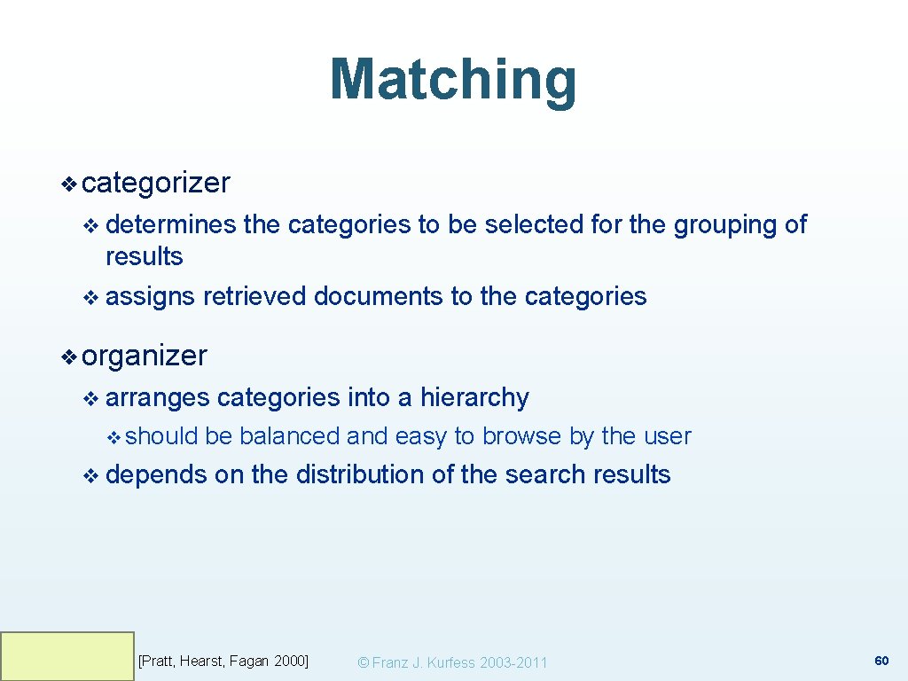 Matching ❖ categorizer v determines the categories to be selected for the grouping of