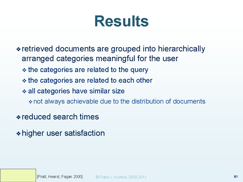 Results ❖ retrieved documents are grouped into hierarchically arranged categories meaningful for the user