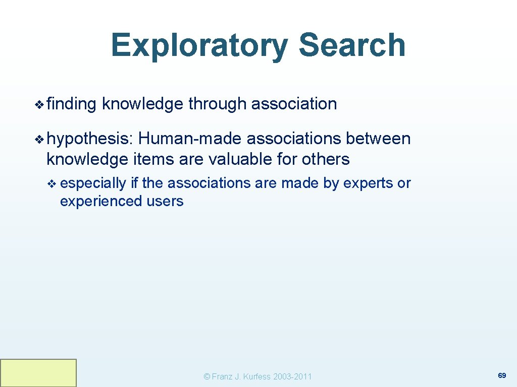 Exploratory Search ❖ finding knowledge through association ❖ hypothesis: Human-made associations between knowledge items