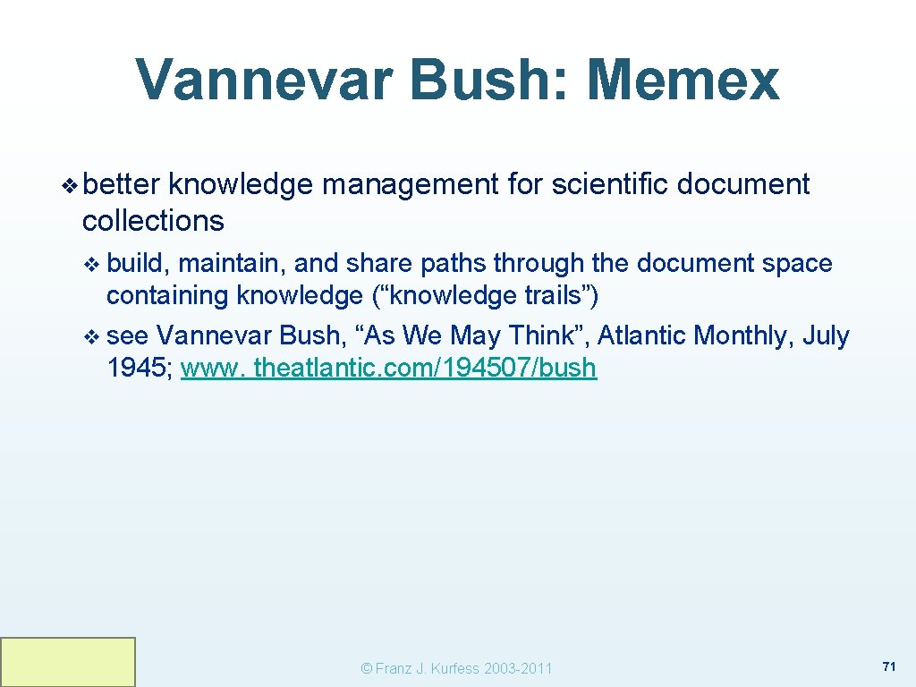 Vannevar Bush: Memex ❖ better knowledge management for scientific document collections v build, maintain,