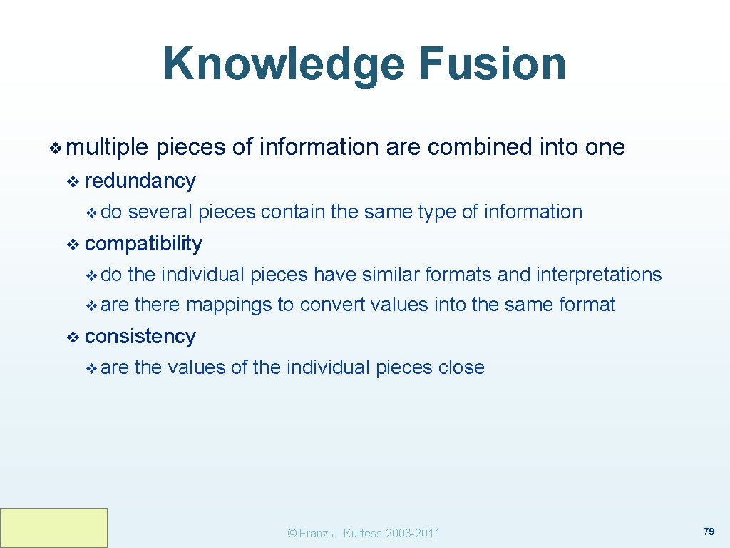 Knowledge Fusion ❖ multiple pieces of information are combined into one v redundancy v