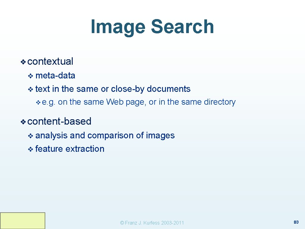 Image Search ❖ contextual v meta-data v text in the same or close-by documents