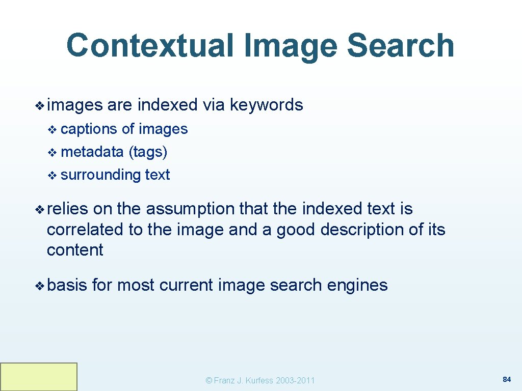 Contextual Image Search ❖ images are indexed via keywords v captions of images v