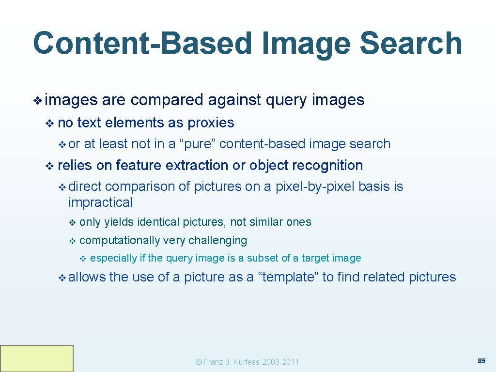 Content-Based Image Search ❖ images v no are compared against query images text elements