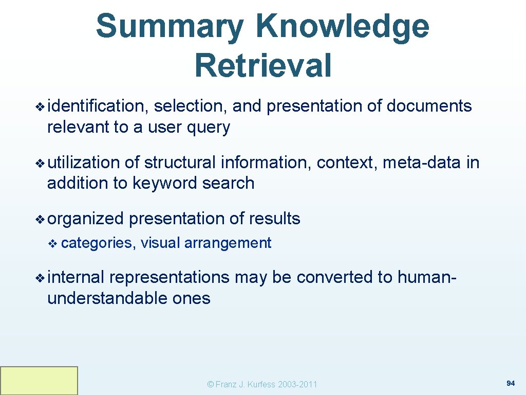 Summary Knowledge Retrieval ❖ identification, selection, and presentation of documents relevant to a user