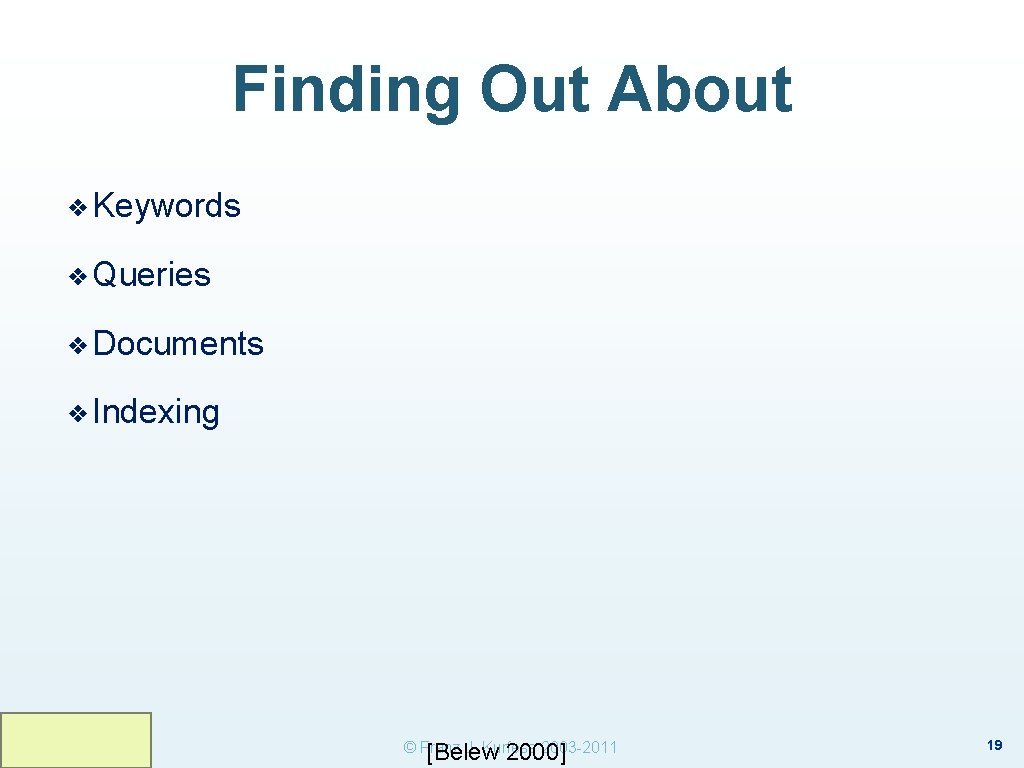 Finding Out About ❖ Keywords ❖ Queries ❖ Documents ❖ Indexing © Franz J.