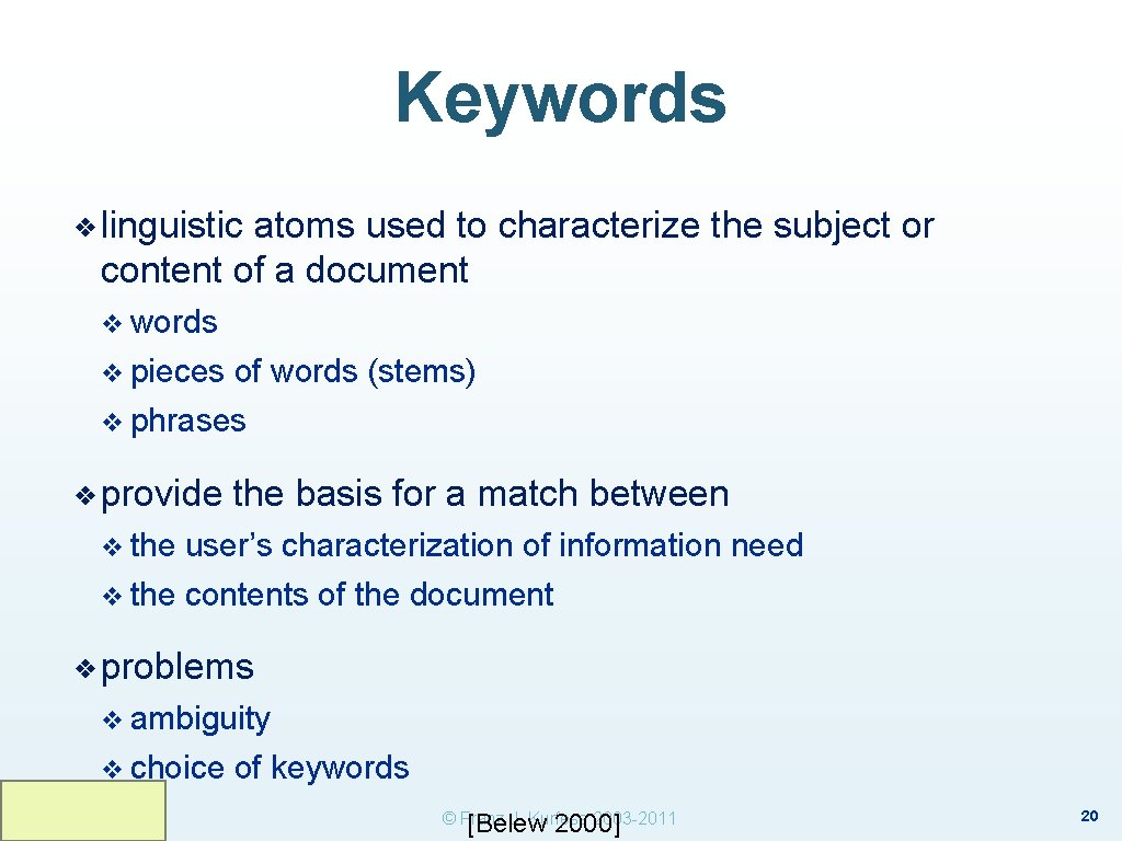 Keywords ❖ linguistic atoms used to characterize the subject or content of a document