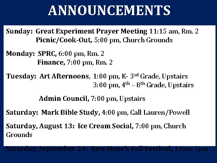 ANNOUNCEMENTS Sunday: Great Experiment Prayer Meeting 11: 15 am, Rm. 2 Picnic/Cook-Out, 5: 00 ANNOUNCEMENTS Sunday: Great Experiment Prayer Meeting 11: 15 am, Rm. 2 Picnic/Cook-Out, 5: 00