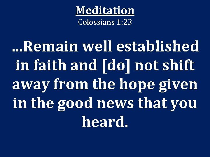 Meditation Colossians 1: 23 …Remain well established in faith and [do] not shift away