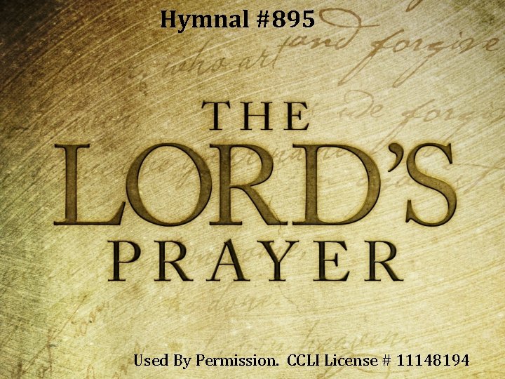 Hymnal #895 Used By Permission. CCLI License # 11148194 Hymnal #895 Used By Permission. CCLI License # 11148194