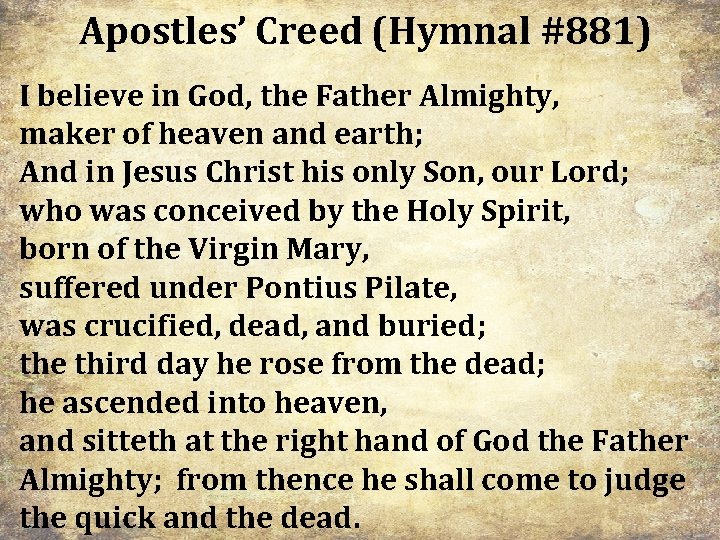 Apostles’ Creed (Hymnal #881) I believe in God, the Father Almighty, maker of heaven Apostles’ Creed (Hymnal #881) I believe in God, the Father Almighty, maker of heaven
