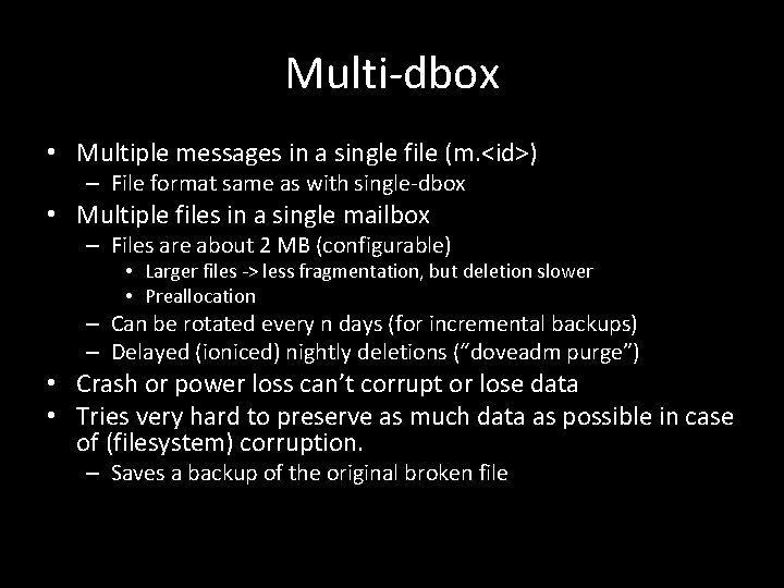 Multi-dbox • Multiple messages in a single file (m. <id>) – File format same