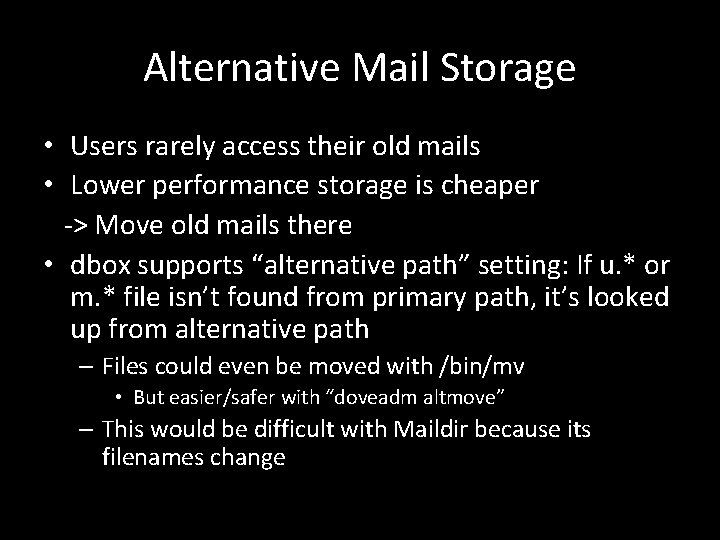 Alternative Mail Storage • Users rarely access their old mails • Lower performance storage