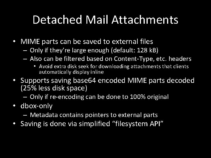 Detached Mail Attachments • MIME parts can be saved to external files – Only