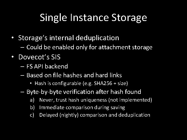 Single Instance Storage • Storage’s internal deduplication – Could be enabled only for attachment