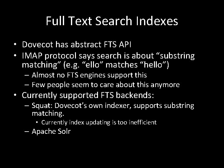 Full Text Search Indexes • Dovecot has abstract FTS API • IMAP protocol says