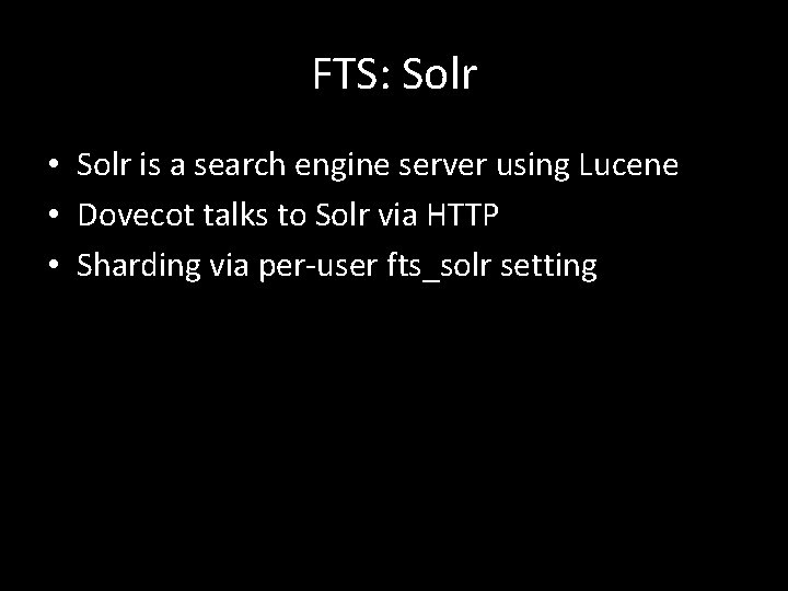 FTS: Solr • Solr is a search engine server using Lucene • Dovecot talks