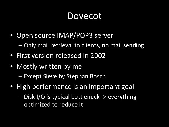 Dovecot • Open source IMAP/POP 3 server – Only mail retrieval to clients, no