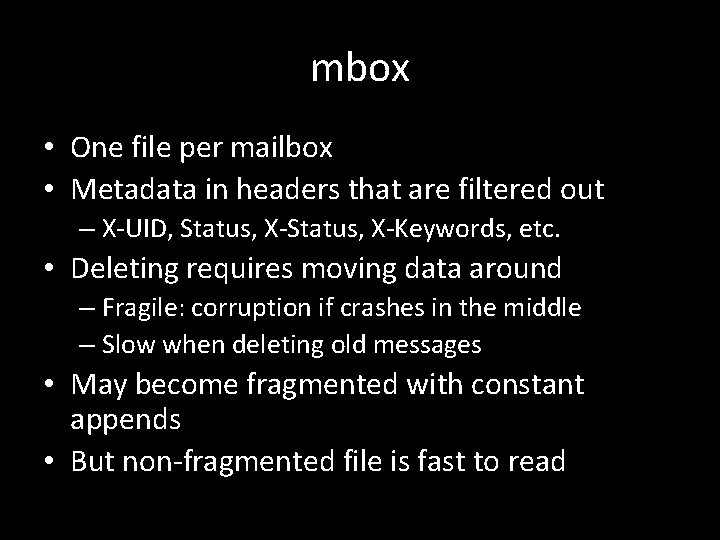 mbox • One file per mailbox • Metadata in headers that are filtered out