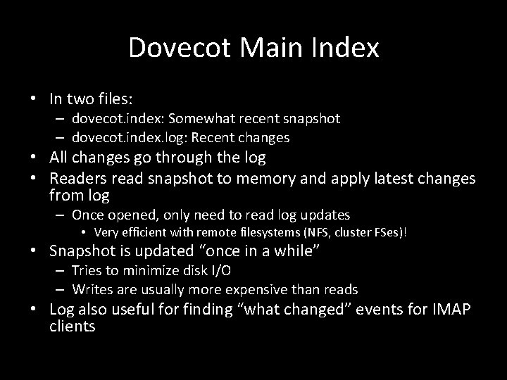 Dovecot Main Index • In two files: – dovecot. index: Somewhat recent snapshot –