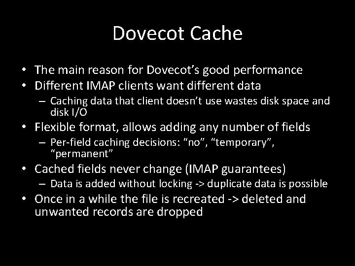 Dovecot Cache • The main reason for Dovecot’s good performance • Different IMAP clients