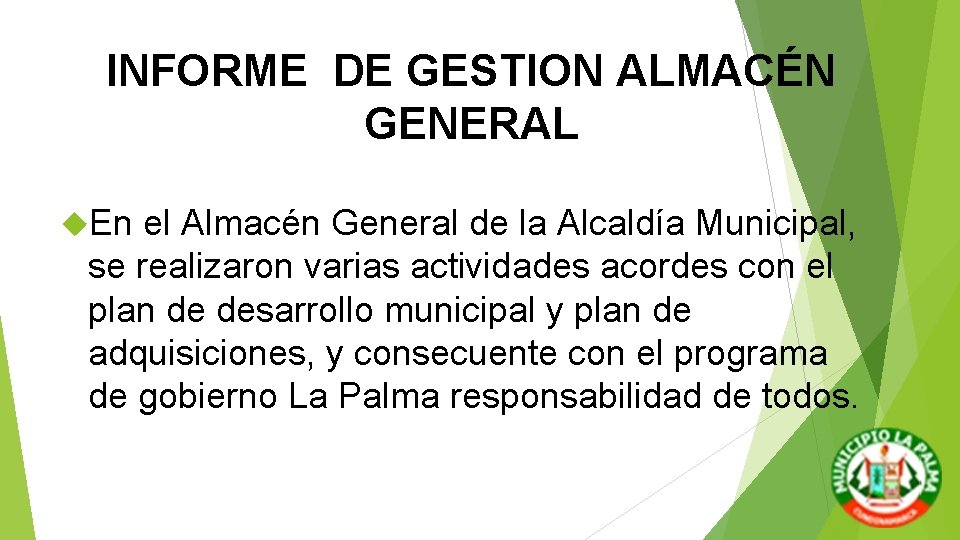 INFORME DE GESTION ALMACÉN GENERAL En el Almacén General de la Alcaldía Municipal, se INFORME DE GESTION ALMACÉN GENERAL En el Almacén General de la Alcaldía Municipal, se