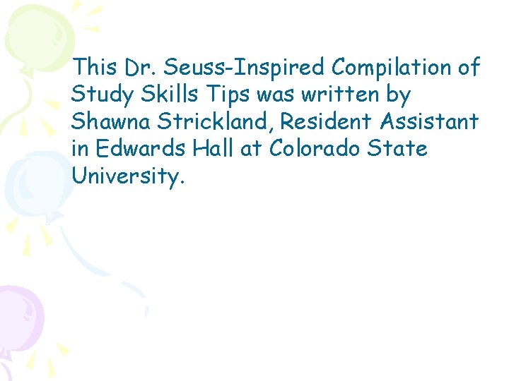 This Dr. Seuss-Inspired Compilation of Study Skills Tips was written by Shawna Strickland, Resident