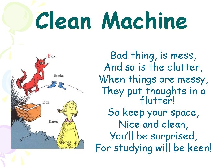 Clean Machine Bad thing, is mess, And so is the clutter, When things are